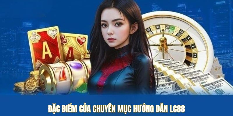 dac-diem-huong-dan-lc88