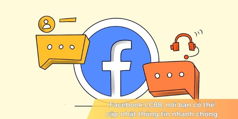 facebook-lc88-noi-ban-cap-nhat-thong-tin-nhanh-chong