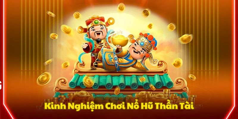 kinh-nghiem-no-hu-than-tai