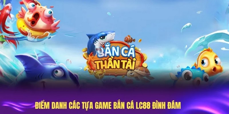 nhieu-game-fishing-cuc-hot-nen-thu-suc-tai-ban-ca-lc88